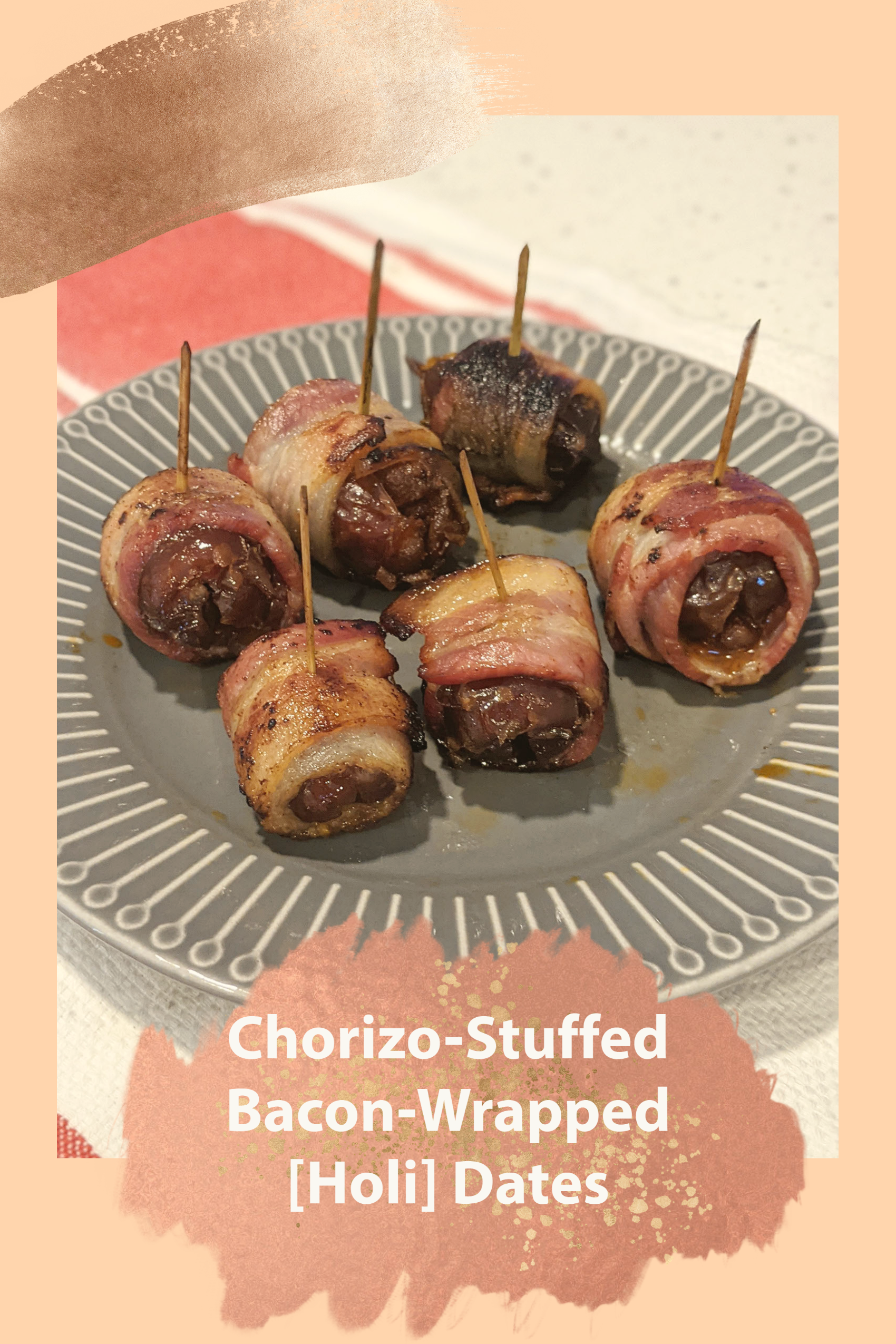 Chorizo-Stuffed Bacon-Wrapped [Holi] dates