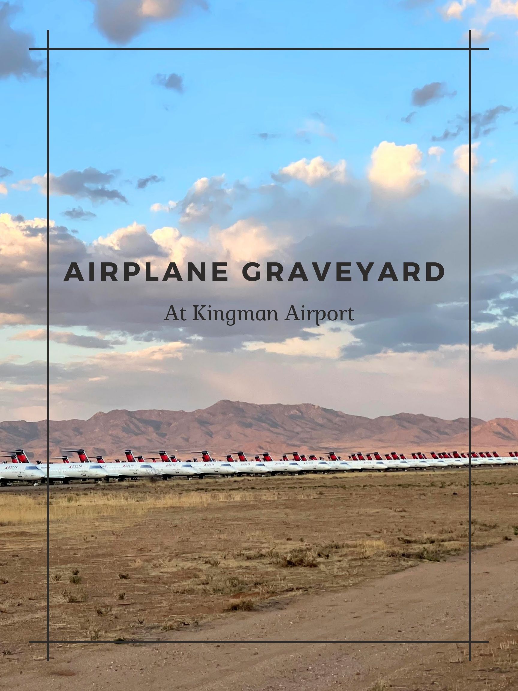 Airplane Graveyard At Kingman Airport - All Things Karissa, image size:1728x2304