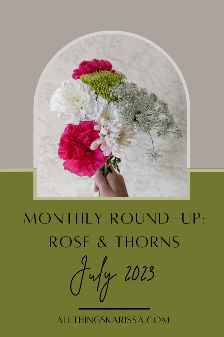 Monthly Round-Up: Rose & Thorns – July 2023