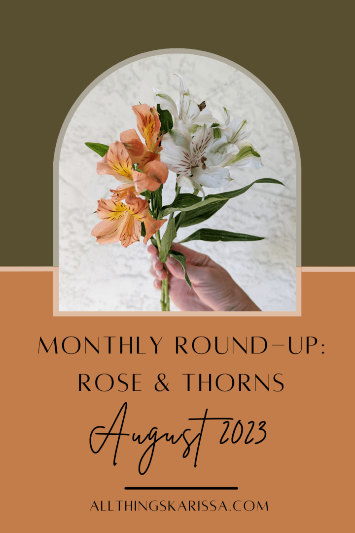 Monthly Round-Up: Rose & Thorns – August 2023
